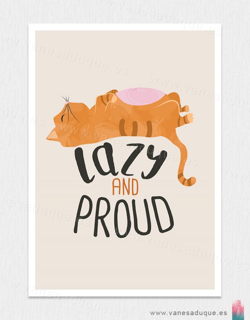 Lámina de gato tumbado boca arriba con el texto en inglés Lazy and Proud (vago y orgulloso)
